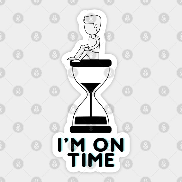 I'm on time Sticker by fullynikah